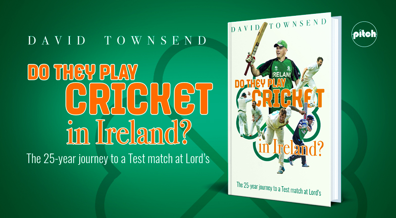 CRICKET Q&A: DAVID TOWNSEND ON DO THEY PLAY CRICKET IN IRELAND?