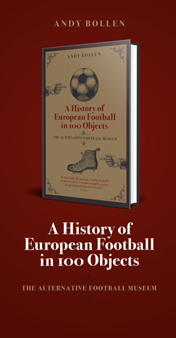 A History of European Football in 100 Objects