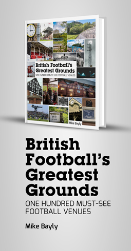 BRITISH FOOTBALL’S GREATEST GROUNDS