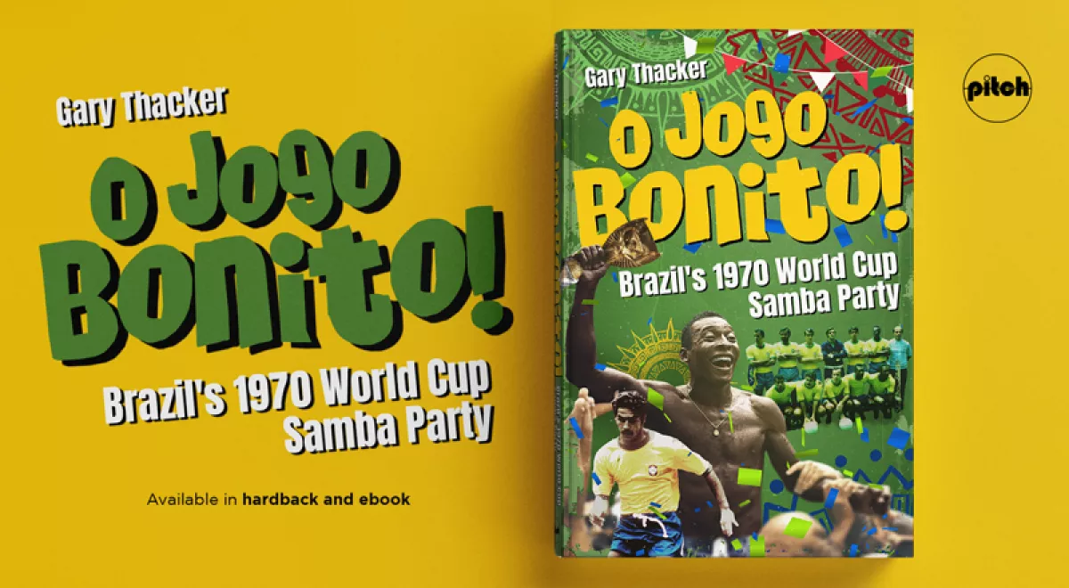 O Jogo Bonito!: Brazil's 1970 World Cup Samba Party (English Edition